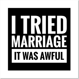 I TRIED MARRIAGE IT WAS AWFUL Posters and Art